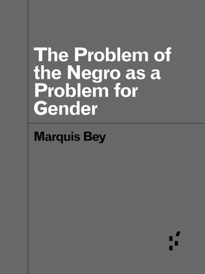 cover image of The Problem of the Negro as a Problem for Gender